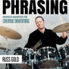 PHRASING ADVANCED RUDIMENTS FOR CREATIVE DRUMMIN