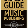 THE PLAIN & SIMPLE GUIDE TO MUSIC PUBLISHING 5TH EDITION