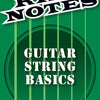 RIFF NOTES: GUITAR STRING BASICS