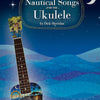 NAUTICAL SONGS FOR THE UKULELE