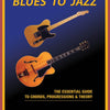 BLUES TO JAZZ ESSENTIAL GUIDE TO CHORDS PROG & T