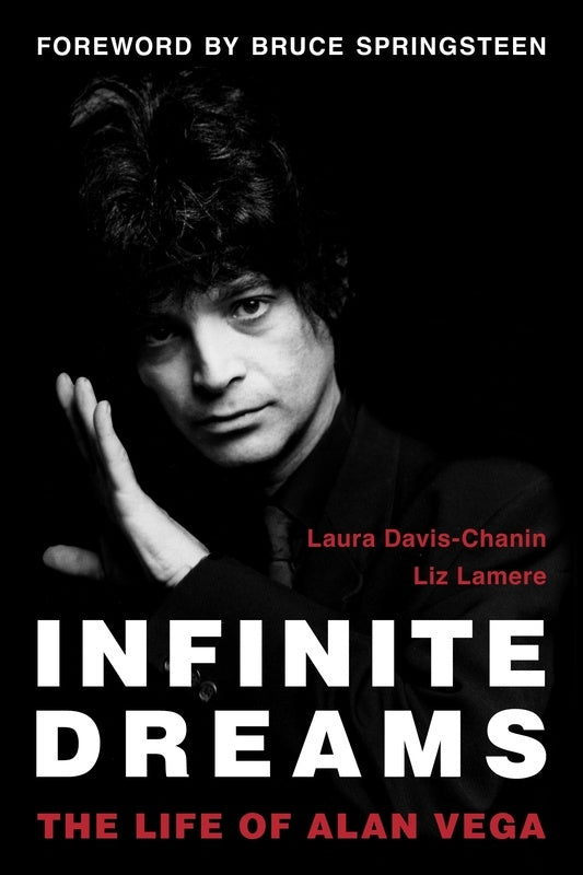 INFINITE DREAMS THE LIFE OF ALAN VEGA