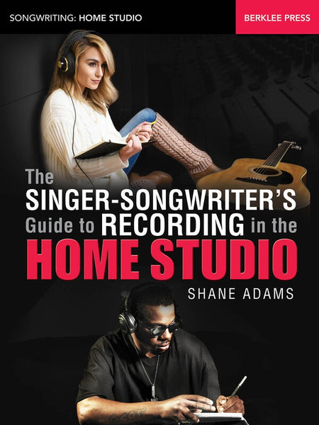 SINGER SONGWRITERS GUIDE RECORDING IN HOME STUDIO