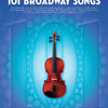 101 BROADWAY SONGS FOR VIOLIN