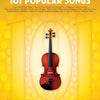 101 POPULAR SONGS FOR VIOLIN