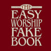 EASY WORSHIP FAKE BOOK 100 SONGS IN KEY OF C