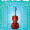 101 MOST BEAUTIFUL SONGS FOR CELLO