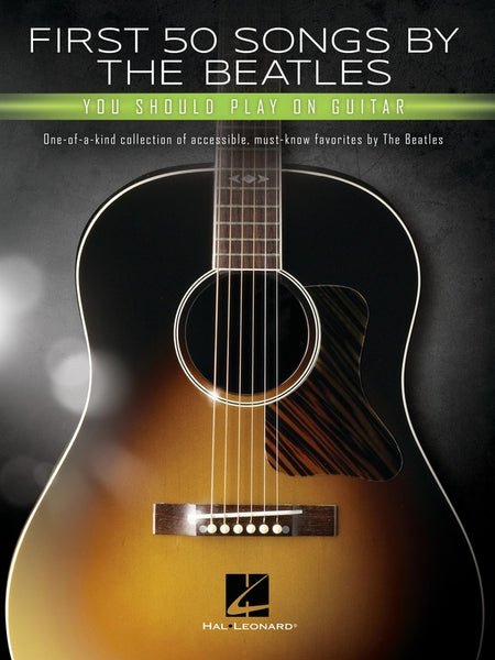 FIRST 50 SONGS BY THE BEATLES YOU SHOULD PLAY ON GUITAR