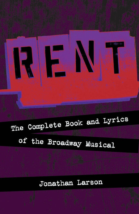 RENT THE COMPLETE BOOK AND LYRICS OF THE BROADWA