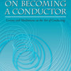 ON BECOMING A CONDUCTOR