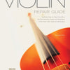 VIOLIN REPAIR GUIDE