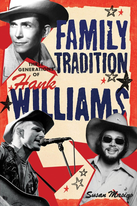 FAMILY TRADITION THREE GENERATIONS OF HANK WILLI