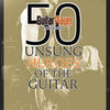 GUITAR PLAYER PRESENTS 50 UNSUNG HEROES OF GUITA