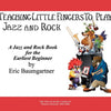 TEACHING LITTLE FINGERS TO PLAY JAZZ AND ROCK BK/CD