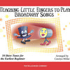 TEACHING LITTLE FINGERS TO PLAY BROADWAY SONGS BK/CD