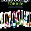 JAZZ SONGS FOR KIDS FOR EASY PIANO