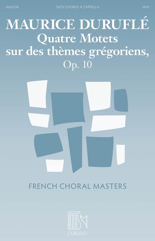 QUATRE MOTETS SUR DES THEMES GREGORIENS OP 10 SA
