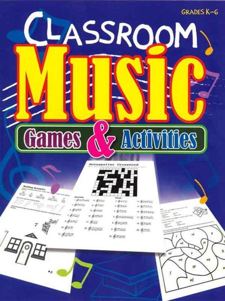 CLASSROOM MUSIC GAMES AND ACTIVITIES K-GR6