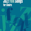 JAZZ FOLK SONGS FOR CHOIRS SATB/PNO