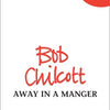 AWAY IN A MANGER ARR CHILCOTT SATB