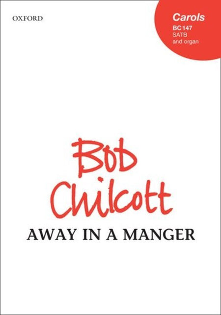 AWAY IN A MANGER ARR CHILCOTT SATB