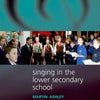 SINGING IN THE LOWER SECONDARY SCHOOL