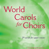 WORLD CAROLS FOR CHOIRS SSA ED CHILCOTT KNIGHT