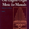 OLD ENGLISH ORGAN MUSIC FOR MANUALS BK 3