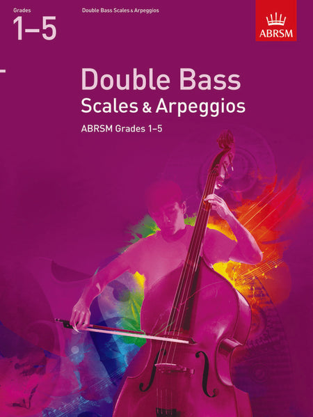 ABRSM DOUBLE BASS SCALES & ARPEGGIOS GR1-5 FROM 2012