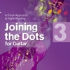 JOINING THE DOTS FOR GUITAR BK 3