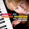 RAISING AN AMAZING MUSICIAN