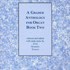 A GRADED ANTHOLOGY FOR ORGAN BK 2
