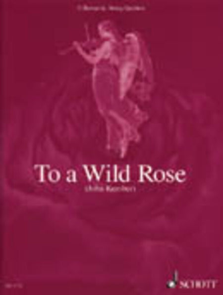 TO A WILD ROSE 11 ROMANTIC STRING QUARTETS