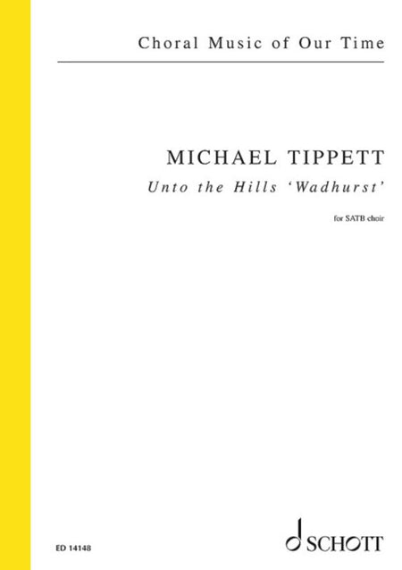 TIPPET - UNTO THE HILLS WADHURST SATB