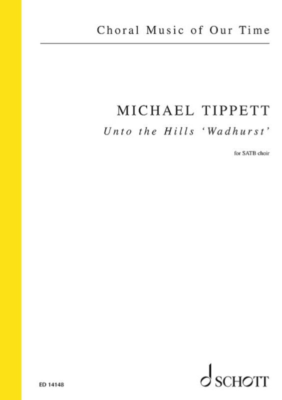 TIPPET - UNTO THE HILLS WADHURST SATB
