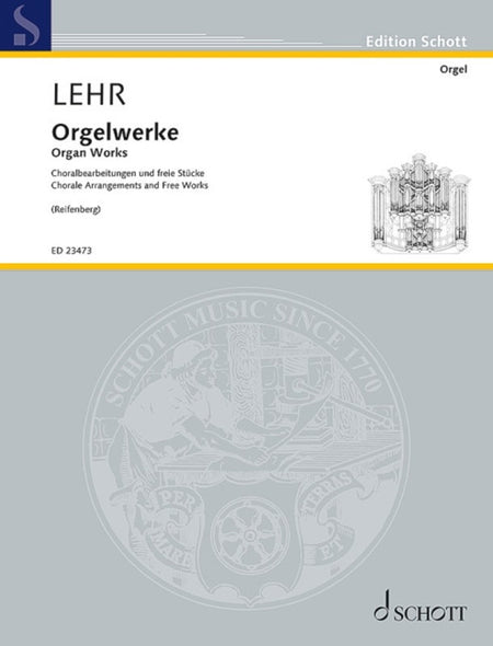 LEHR - ORGAN WORKS CHORALE ARRANGEMENTS AND FREE WORKS