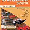 UKULELE PLAYLIST ORANGE BOOK