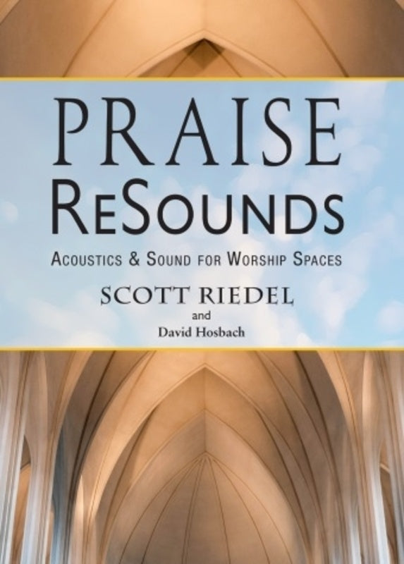 PRAISE RESOUNDS ACOUSTICS & SOUND FOR WORSHIP SPACES