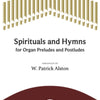 SPIRITUALS AND HYMNS FOR ORGAN PRELUDES AND POSTLUDES