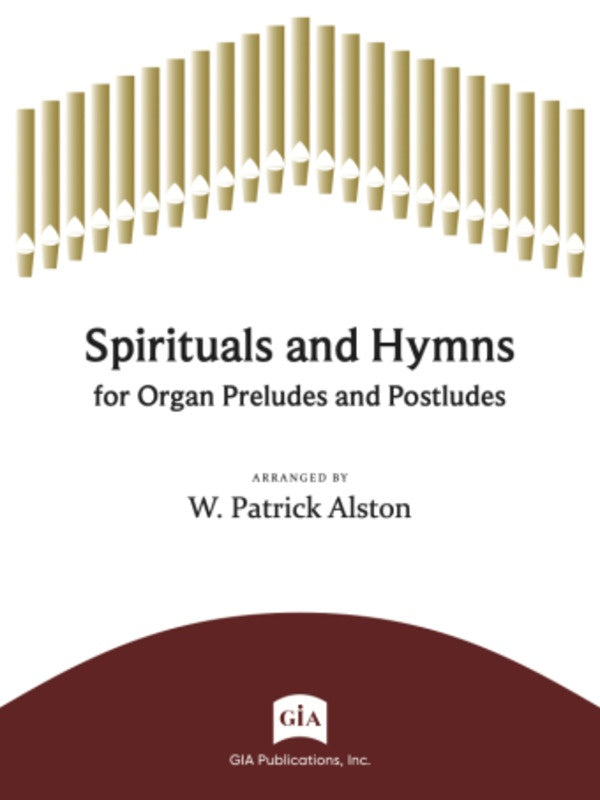 SPIRITUALS AND HYMNS FOR ORGAN PRELUDES AND POSTLUDES