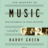 MASTERY OF MUSIC 10 PATHWAYS TO TRUE ARTISTRY