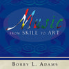 MUSIC FROM SKILL TO ART