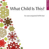 HAWES - WHAT CHILD IS THIS? SATB A CAPPELLA