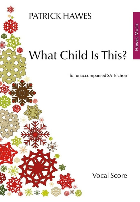 HAWES - WHAT CHILD IS THIS? SATB A CAPPELLA