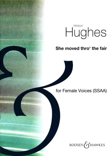 HUGHES - SHE MOVED THRO THE FAIR SSAA A CAPPELLA