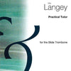 LANGEY - PRACTICAL TUTOR FOR TROMBONE BC