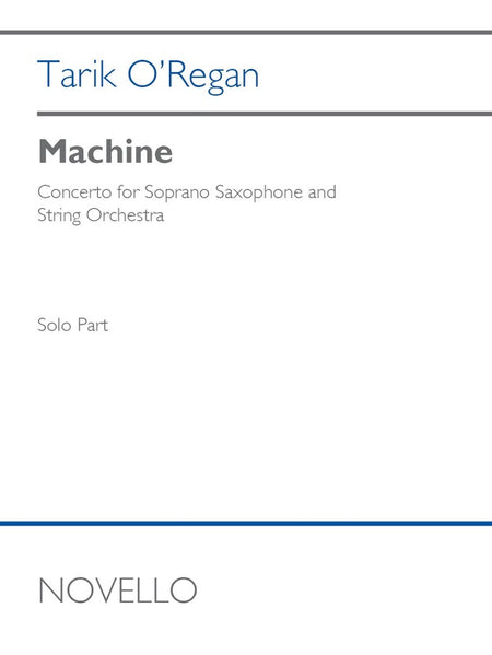 O'REGAN - MACHINE CONCERTO FOR SOPRANO SAX/STRINGS SAX PART