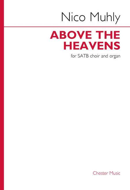 MUHLY - ABOVE THE HEAVENS SATB/ORGAN