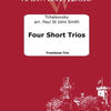 TCHAIKOVSKY - 4 SHORT TRIOS FOR TROMBONE TRIOS SET OF PARTS