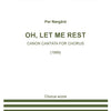 NORGARD - OH LET ME REST CANON CANTATA FOR CHORUS SSAATTBB